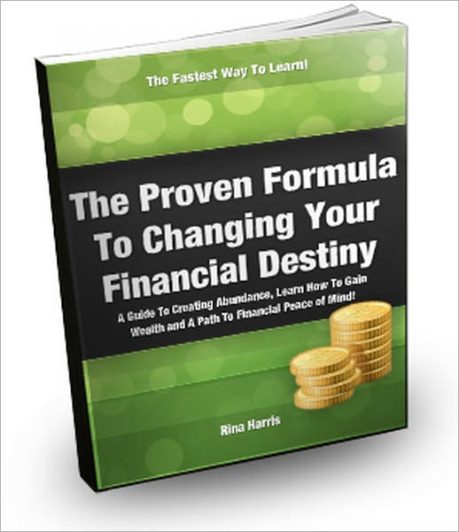 The Proven Formula To Changing Your Financial Destiny: A Guide To Creating Abundance, Learn How To Gain Wealth And a Path To Financial Peace Of Mind