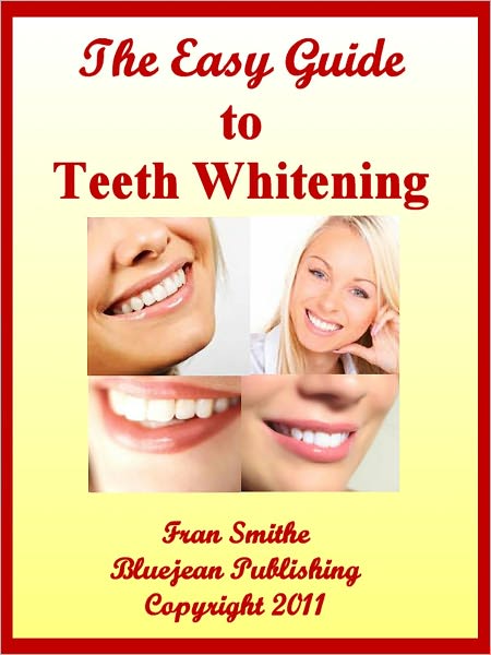 Easy Guide to Teeth Whitening – Sensitive Teeth, Whitening Methods and Home Remedies