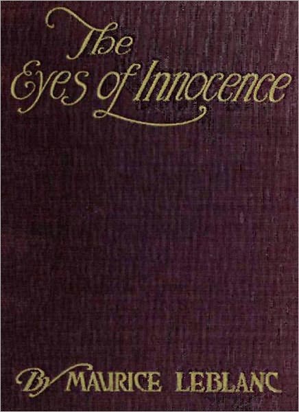 The Eyes Of Innocence: A Thriller Classic By Maurice LeBlanc!