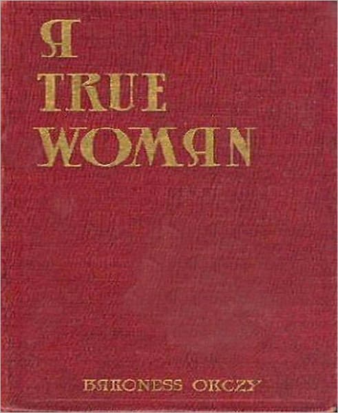 The Heart Of A Woman: A Literature/Thriller Classic By Baroness Emmuska Orczy!