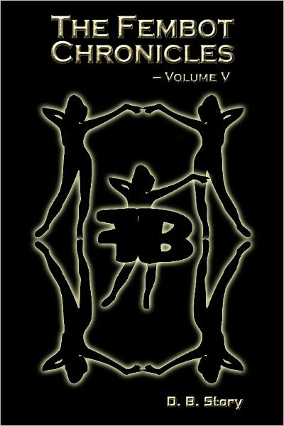 The Fembot Chronicles Volume 5