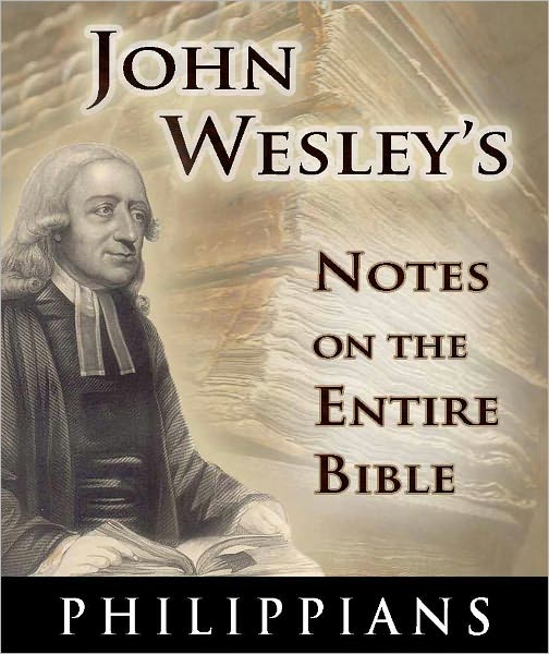 John Wesley's Notes on the Entire Bible-The Book of Philippians