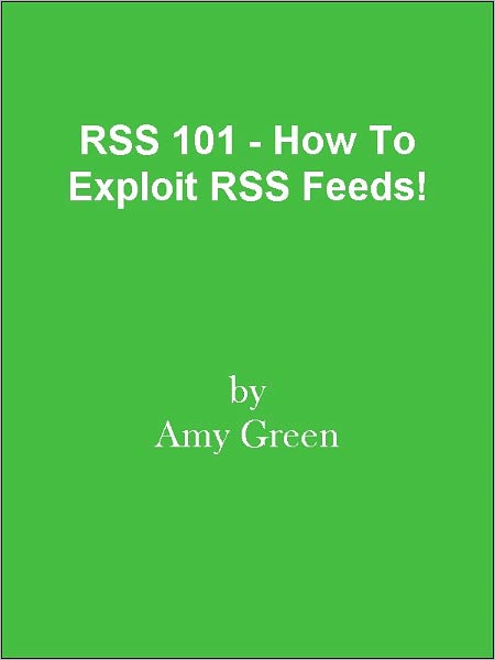 RSS 101 - How To Exploit RSS Feeds!