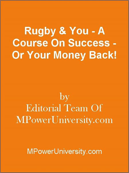 Rugby & You - A Course On Success - Or Your Money Back!