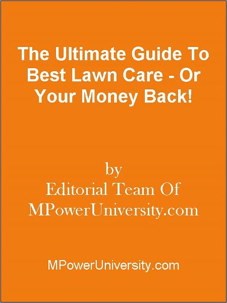 The Ultimate Guide To Best Lawn Care - Or Your Money Back!