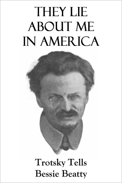 They Lie About Me in America: Trotsky Tells Bessie Beatty