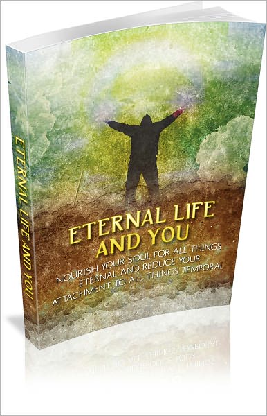 Eternal Life And You AAA+++