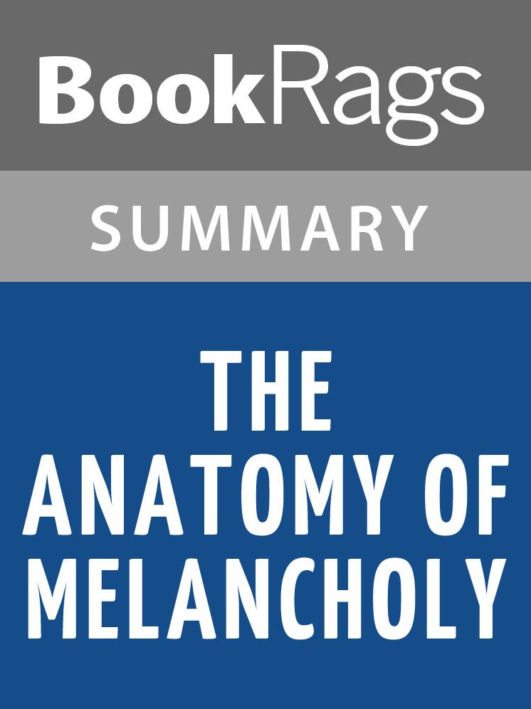 The Anatomy of Melancholy by Robert Burton l Summary & Study Guide