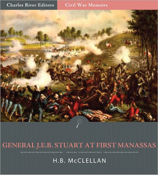 General J.E.B. Stuart at First Manassas: Account of the Battle from The Life and Campaigns of Major-General JEB Stuart (Illustrated)