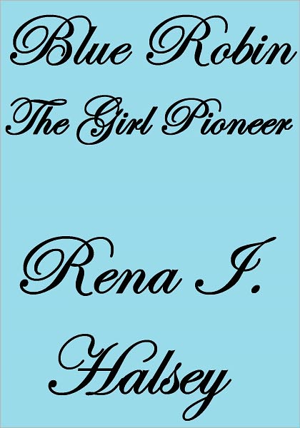 Blue Robin, The Girl Pioneer