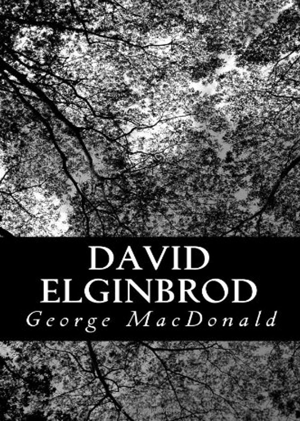 David Elginbrod: A Fiction and Literature, Romance Classic By George MacDonald! AAA+++