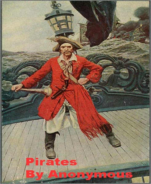 Pirates: A Pirates/Biography Classic Tale By Anonymous!