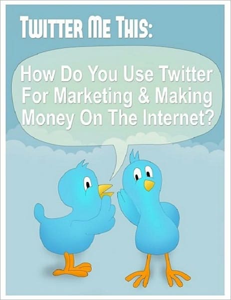 An Effective Marketing Tool - Twitter Me This - How Do You Use Twitter for Marketing and Making Money on the Internet