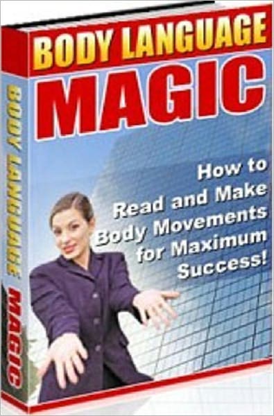 Body Language Magic - It's like your eyes will be opened to the world for the very first time.(Study Guide)