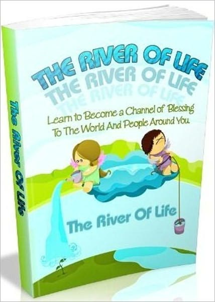 eBook about The River Of Life - Benefits Of Being A Blessing To Others ...