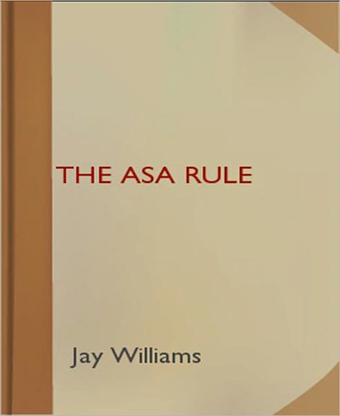 The Asa Rule: A Science Fiction/Short Story Classic By Jay Williams!