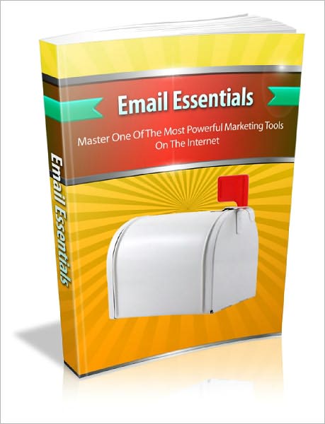 Email Essentials Turn Your List Into Instant Paying Customers With These Never Released, Rock-Solid Email Marketing Strategies!