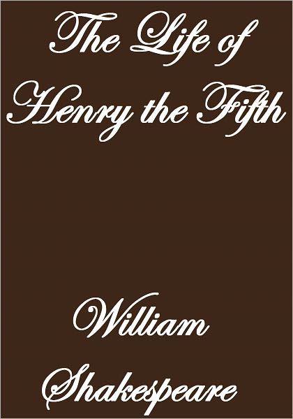 The Life of Henry the Fifth