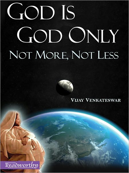 God Is God Only Not More, Not Less