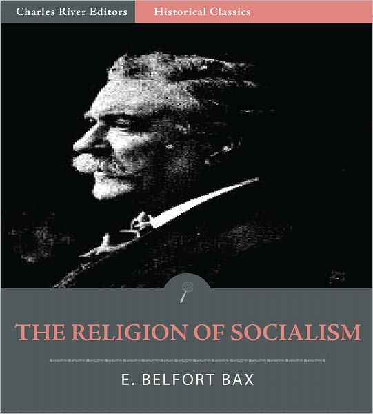 The Religion of Socialism: Being Essays in Modern Socialist Criticism
