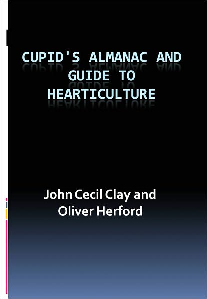 Cupid's Almanac and Guide to Hearticulture w/ Direct link technology (A Romantic Story)