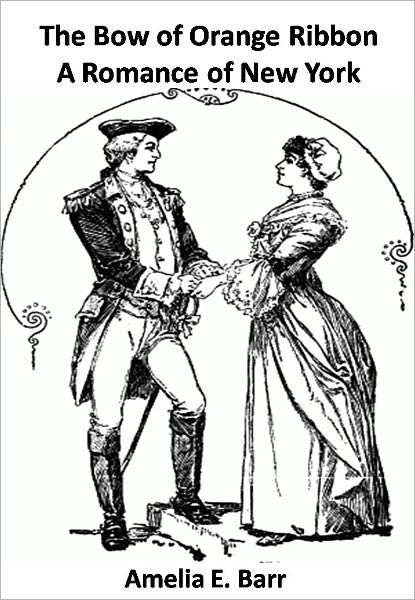 The Bow of Orange Ribbon A Romance of New York w/ Direct link technology (A Historical Romance)