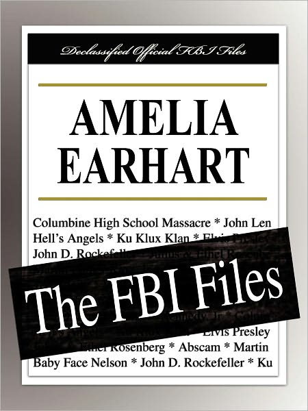 Amelia Earhart: The FBI Files