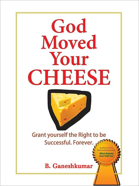 God moved your cheese