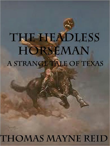 The Headless Horseman: A Strange Tale of Texas