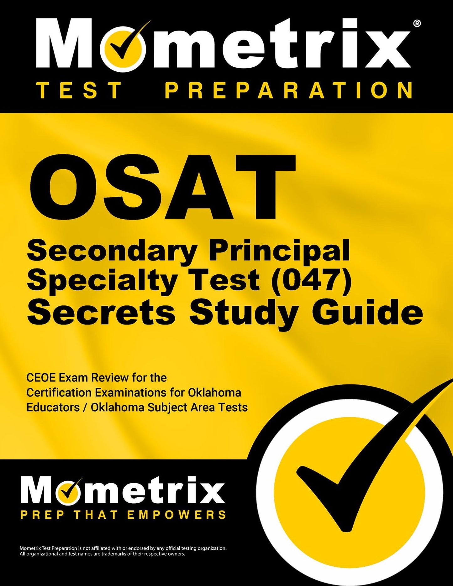 OSAT Secondary Principal Specialty Test (047) Secrets Study Guide: CEOE Exam Review for the Certification Examinations for Oklahoma Educators / Oklahoma Subject Area Tests
