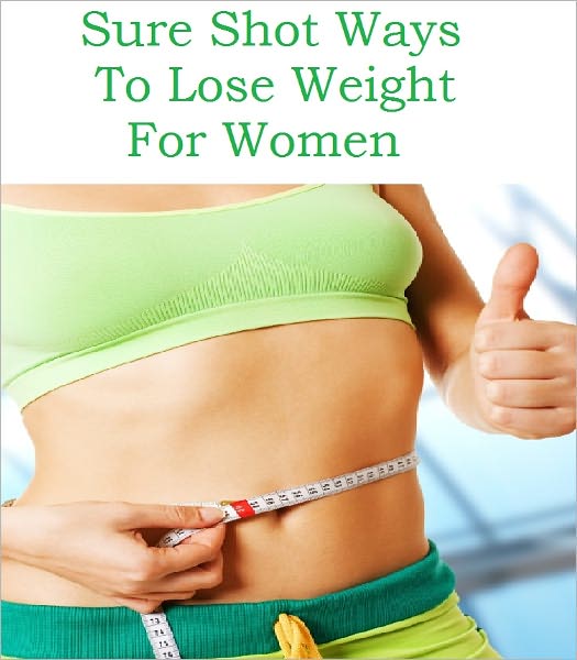 Sure Shot Ways To Lose Weight For Women