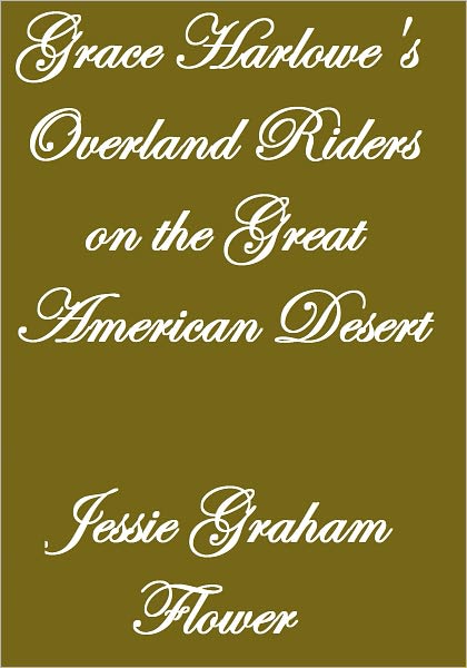 GRACE HARLOWE'S OVERLAND RIDERS ON THE GREAT AMERICAN DESERT