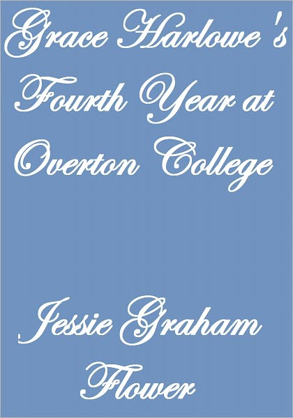 Grace Harlowe's Fourth Year at Overton College