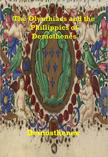 The Olynthiacs and the Phillippics of Demothenes w/ Direct link technology (A Classic Legend)