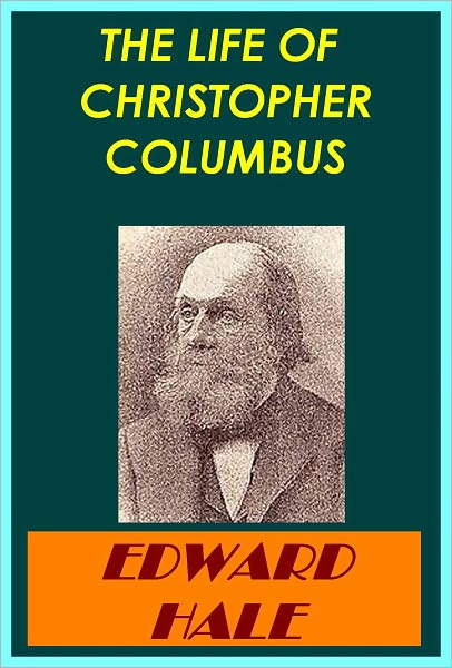 The Life of Columbus From His Own Letters and Journals and Other Documents of His Time
