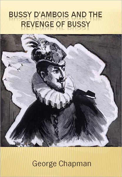 Bussy D'Ambois and The Revenge of Bussy w/ Direct link technology (A Classic Drama Play)