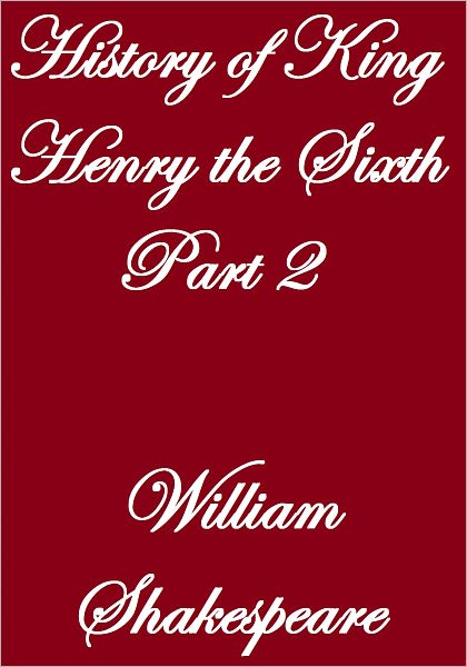 HISTORY OF KING HENRY THE SIXTH, SECOND PART