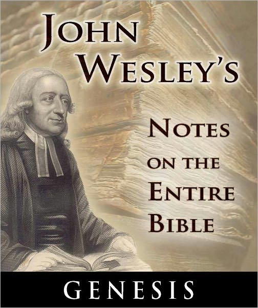 John Wesley's Notes on the Entire Bible-The Book of Genesis