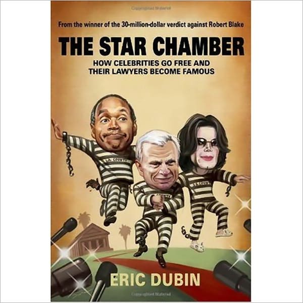 THE STAR CHAMBER: How Celebrities Go Free and Their Lawyers Become Famous