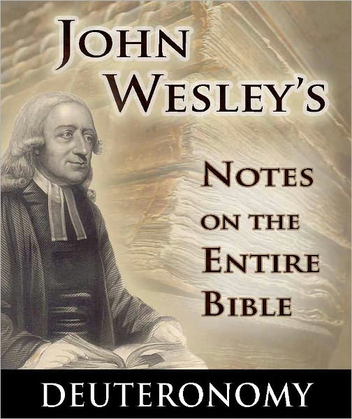 John Wesley's Notes on the Entire Bible-The Book of Deuteronomy