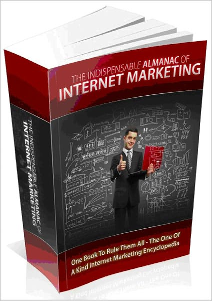 The Indispensable Almanac of Internet Marketing -The One Of A Kind Internet Marketing Encyclopedia-AAA+++(Brand New)
