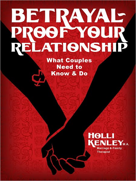 Betrayal-Proof Your Relationship: What Couples Need to Know & Do