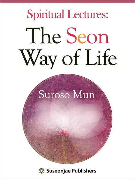 Spiritual Lectures: The Seon Way of Life