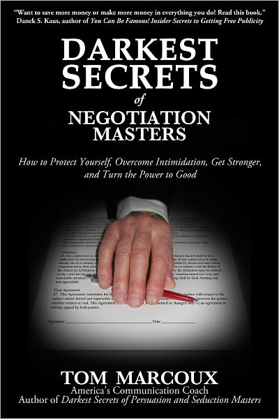 Darkest Secrets of Negotiation Masters: How to Protect Yourself, Overcome Intimidation, Get Stronger, and Turn the Power to Good