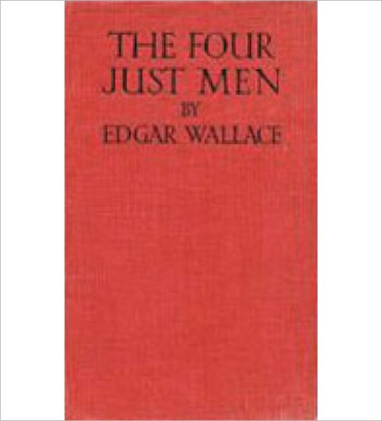 The Four Just Men: A Mystery/Detective, Thriller/Pulp Classic By Edgar Wallace!