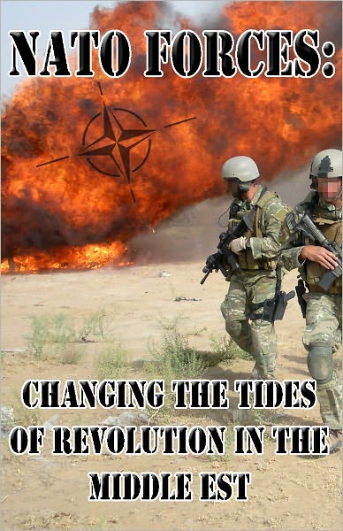 NATO Forces Part 1: Changing the Tide of Revolution in the Middle East