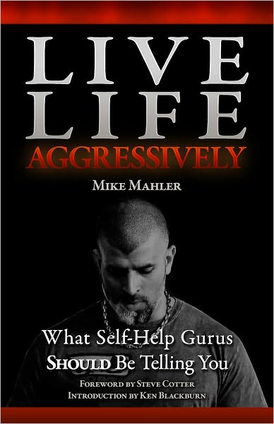 Live Life Aggressively! What Self-Help Gurus Should Be Telling You