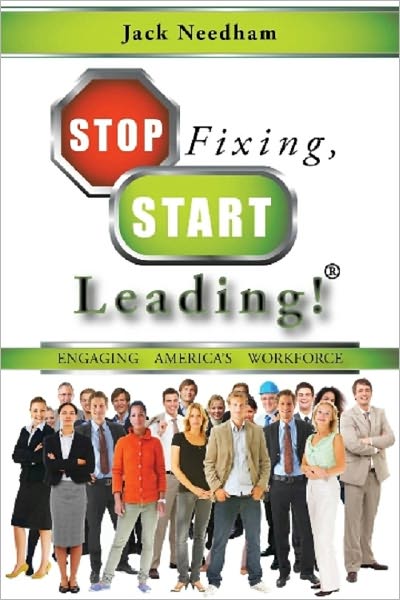 Stop Fixing, Start Leading! Engaging America's Workforce