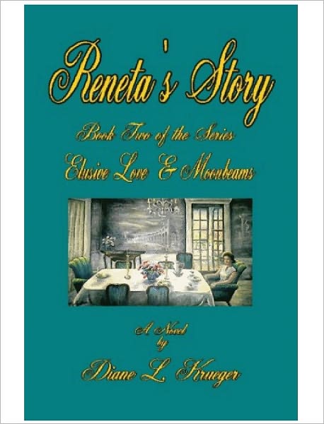 Reneta's Story: Book Two of the Elusive Love & Moonbeams series