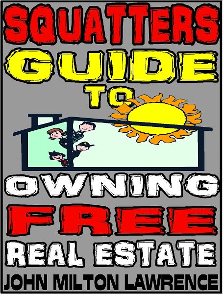 Squatters Guide To Owning Free Real Estate